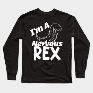 I'm A Nervous Rex Long Sleeve T-Shirt